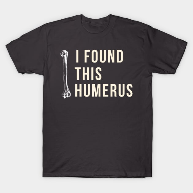 i found this humerus T-Shirt by debageur